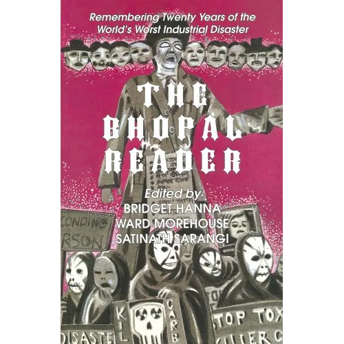 The Bhopal Reader: Twenty Years of the World's Worst Industrial Disaster