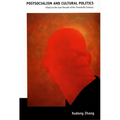Postsocialism and Cultural Politics: China in the Last Decade of the Twentieth Century