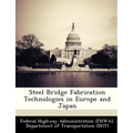Steel Bridge Fabrication Technologies in Europe and Japan