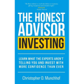 The Honest Advisor: Investing: Learn What the Experts Aren't Telling You and Invest With More Confidence Than Ever