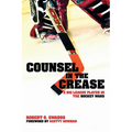 Counsel in the Crease: A Big League Player in the Hockey Wars