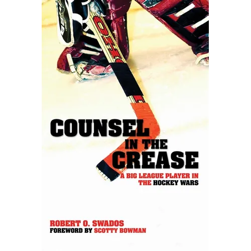 Counsel in the Crease: A Big League Player in the Hockey Wars