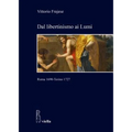 Dal Libertinismo AI Lumi: Roma 1690 - Torino 1727