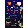 The Dream Workbook: Discover the Knowledge and Power Hidden in Your Dreams