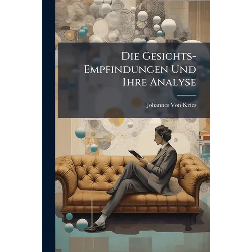 Die Gesichts-Empfindungen Und Ihre Analyse