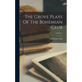The Grove Plays Of The Bohemian Club; Volume 1