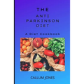 The Anti-Parkinson Diet: A Diet Cookbook
