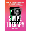 Swipe Therapy: A Memoir of Healing After Heartbreak in the Age of Dating Apps