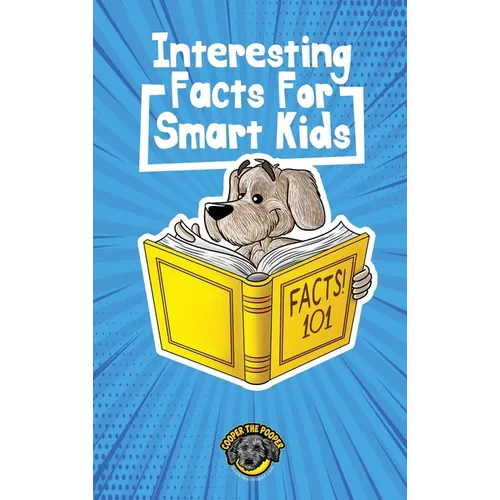 Interesting Facts for Smart Kids: 1,000+ Fun Facts for Curious Kids and Their Families
