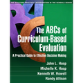The ABCs of Curriculum-Based Evaluation: A Practical Guide to Effective Decision Making