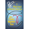 I Married A Penis Doctor Who Fixes Women Too