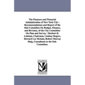 The Finances and Financial Administration of New York City: Recommendations and Report of the Sub-Committee on Budget, Finance, and Revenue, of the CI