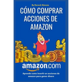 Cómo comprar acciones de Amazon: Cómo invertir en la Bolsa de valores desde cero para principiantes, Aprende Cómo Invertir en Acciones y ganar dinero