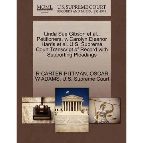 Linda Sue Gibson et al., Petitioners, V. Carolyn Eleanor Harris et al. U.S. Supreme Court Transcript of Record with Supporting Pleadings
