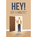 Hey! Got a Minute?