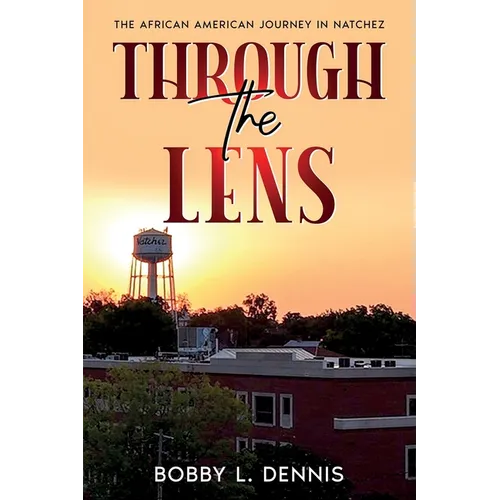 The African American Journey in Natchez: Through the Lens of One Black Citizen