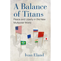 A Balance of Titans: Peace and Liberty in the New Multipolar World