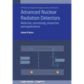 Advanced Nuclear Radiation Detectors: Materials, processing, properties and applications