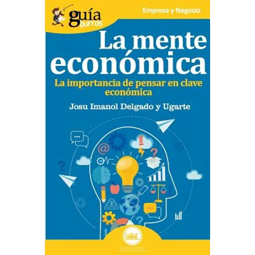 GuíaBurros La mente económica: La importancia de pensar en clave económica