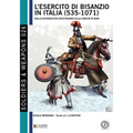 L'esercito di Bisanzio in Italia (535 - 1071): Dalla riconquista giustinianea alla caduta di Bari