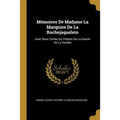 Mémoires De Madame La Marquise De La Rochejaquelein: Avec Deux Cartes Du Théatre De La Guerre De La Vendée