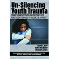 Un-Silencing Youth Trauma: Transformative School-Based Strategies for Students Exposed to Violence & Adversity