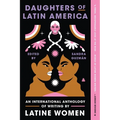 Daughters of Latin America: An International Anthology of Writing by Latine Women