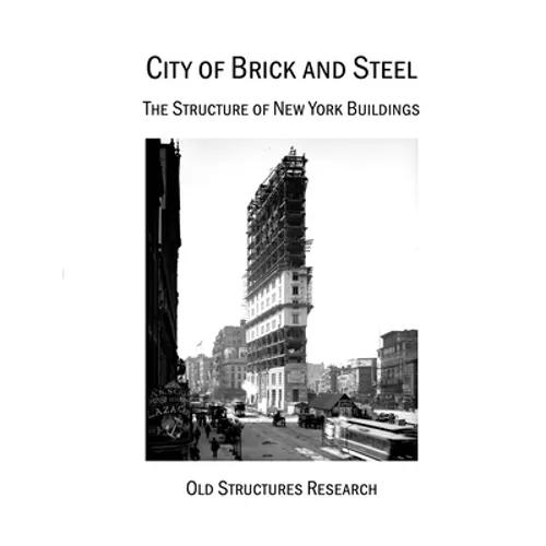 City of Brick and Steel: The Structure of New York Buildings - Paperback