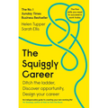 The Squiggly Career: The No.1 Sunday Times Business Bestseller - Ditch the Ladder, Discover Opportunity, Design Your Career