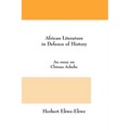African Literature in Defence of History. an Essay on Chinua Achebe