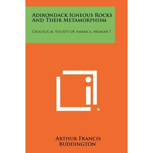 Adirondack Igneous Rocks and Their Metamorphism: Geological Society of America, Memoir 7