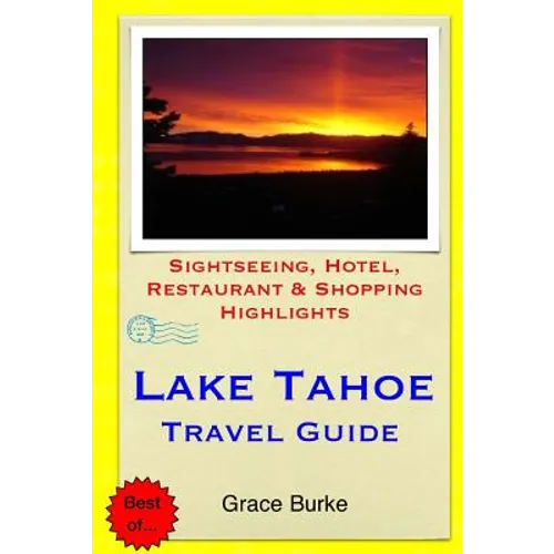 Lake Tahoe Travel Guide: Sightseeing, Hotel, Restaurant & Shopping Highlights