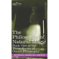 The Philosophy of Natural Magic: Book One of the Three Books of Occult Philosophy