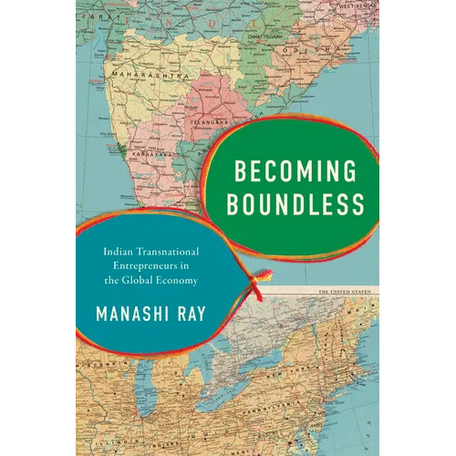 Becoming Boundless: Indian Transnational Entrepreneurs in the Global Economy
