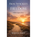 From Shackles to Freedom: A Born-Again Story