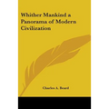 Whither Mankind: A Panorama of Modern Civilization