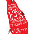 Practicing the Way of Jesus: Life Together in the Kingdom of Love