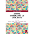 Archives, Recordkeeping and Social Justice