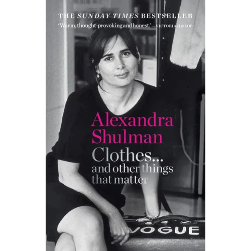 Clothes... and Other Things That Matter: A Beguiling and Revealing Memoir from the Former Editor of British Vogue