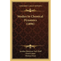 Studies In Chemical Dynamics (1896)