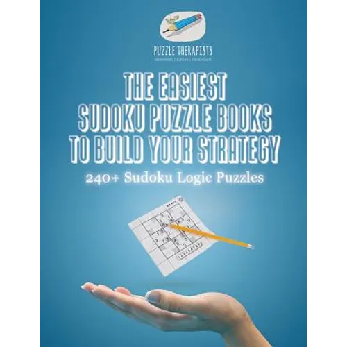 The Easiest Sudoku Puzzle Books to Build Your Strategy 240+ Sudoku Logic Puzzles
