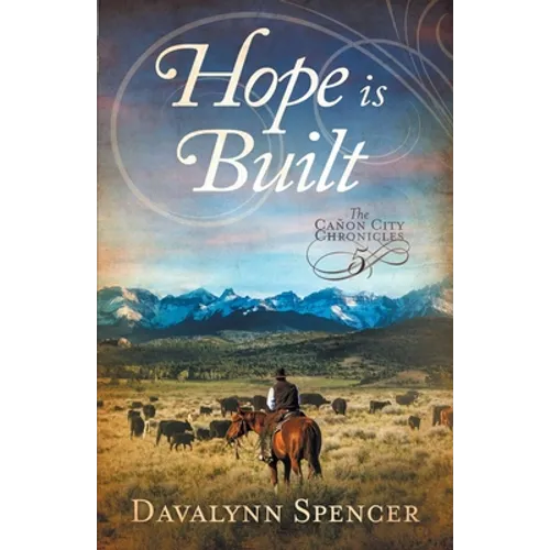 Hope Is Built: Book 5 of The Canon City Chronicles - A Second-Chance Historical Western Romance