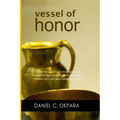 Vessel of Honor: A 10-Day Devotional, and Powerful Prayers of Consecration to Rid Yourself of Negative Spiritual Toxins, Develop Intima