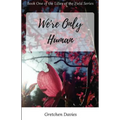 We're Only Human: Book One of the Lilies of the Field Series