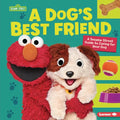 A Dog's Best Friend: A Sesame Street (R) Guide to Caring for Your Dog