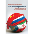 The New Imperialists: How China, Russia and Iran are trying to remake the world