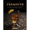 Vermouth: The Revival of the Spirit That Created America's Cocktail Culture
