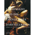 Caravaggio Und Die Grenzen Des Darstellbaren: Ambiguität, Ironie Und Performativität in Der Malerei Um 1600