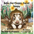 Babe, Our Floppy-Eared Bunny