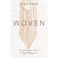 Woven: Understanding the Bible as One Seamless Story